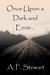 Once Upon a Dark and Eerie... by A.F. Stewart