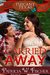 Carried Away (Tuscany, Texas, #2) by Patricia W. Fischer