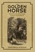 The Golden Horse A Novel About Triumph and Tragedy Building the Panama Railroad by Juan David Morgan