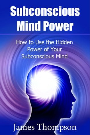 Subconscious Mind Power How To Use The Hidden Of Your Subconscious Mind Power How To Use The Hidden Of Your