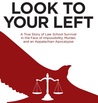 Look to Your Left: A True Story of Law School Survival in the Face of Impossibility, Murder, and an Appalachian Apocalypse