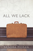 All We Lack by Sandra Moran All We Lack by Sandra Moran