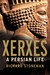 Xerxes A Persian Life by Richard Stoneman