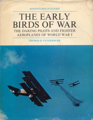 The Early Birds of War: The Daring Pilots and Fighter Airplanes of World War I (Adventures in Flight)