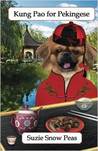 Kung Pao for Pekingese (Cookbooks from the Canine Cuisine Team, Volume 5)