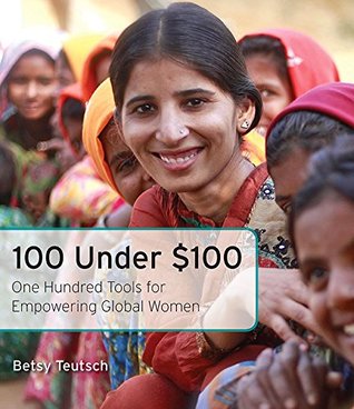 100 Under $100: One Hundred Tools for Empowering Global Women por Betsy Teutsch EPUB PDF 978-1631529344