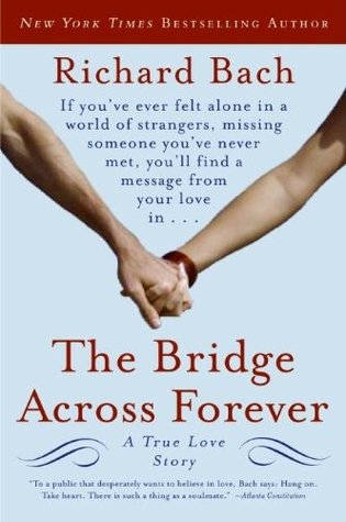 The Bridge Across Forever A True Love Story By Richard Bach 29948