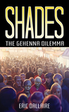 Shades: The Gehenna Dilemma