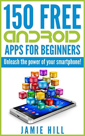 150 Free Android Apps For Beginners: Unleash The Power Of Your Smartphone! Descarga gratuita de libros Mobi