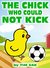 Children's Books THE CHICK WHO COULD NOT KICK! (Fun, Cute, Rhyming Bedtime Story for Toddlers & Beginner Readers about Chuck the Chick Who Could Not Kick!) by Tim Zak