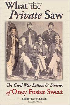 What the Private Saw The Civil War Letters and Diaries of Oney Foster Sweet