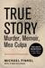 True Story tie-in edition Murder, Memoir, Mea Culpa by Michael Finkel