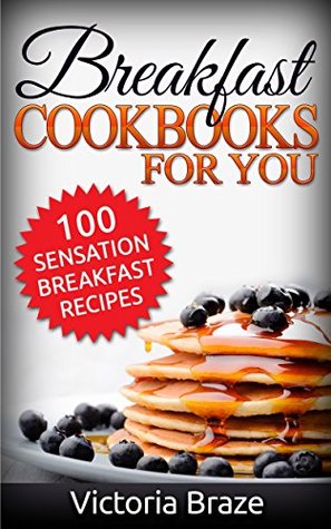 cookbooks-for-you-100-sensation-breakfast-recipes-cookbooks-breakfast-cookbooks-breakfast-recipes-breakfast-daily-recipes-breakfast-meal-cookbooks-for-you-100-sensation-breakfast-recipes