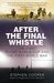 After the Final Whistle The First Rugby World Cup and the First World War by Stephen Cooper