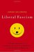 Liberal Fascism: The Secret History of the American Left from Mussolini to the Politics of Meaning