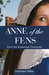 Anne of the Fens (The Bradstreet Chronicles) by Gretchen Gibbs