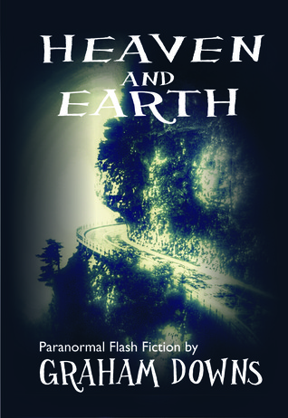 Heaven and Earth: Paranormal Flash Fiction at Inktera