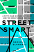 Street Smart A Fifty-Year Mistake Set Right and the Great Urban Revival by Samuel I. Schwartz