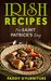 IRISH RECIPES FOR ST. PATRICK'S DAY The Best of Irish Cooking, Drinks and Jokes For St. Patrick's Day (IRISH RECIPES SAINT PATRICK IRISH ST.PATRICK BOOKS SERIES Book 1) by Paddy O'Furniture