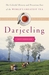 Darjeeling: The Colorful History and Precarious Fate of the World's Greatest Tea