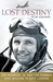 Lost Destiny Joe Kennedy Jr. and the Doomed WWII Mission to Save London by Alan Axelrod