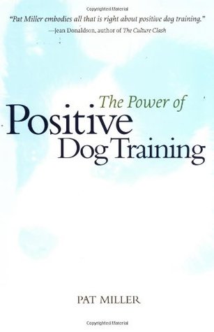 The Power Of Positive Dog Training Pat Miller Free Online The Power Of Positive Dog Training Pat Miller Free Online