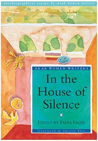 in-the-house-of-silence-arab-women-writers-series