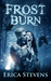 Frost Burn (Fire and Ice #1) by Erica Stevens