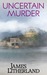 Uncertain Murder (Watchbearers, #3) by James Litherland