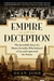 Empire of Deception The Incredible Story of a Master Swindler Who Seduced a City and Captivated the Nation by Dean Jobb