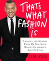 That's What Fashion Is: Lessons and Stories from My Nonstop, Mostly Glamorous Life in Style