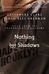 Nothing but Shadows (Tales from the Shadowhunter Academy, #4)