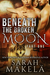 Beneath the Broken Moon Part One (Broken, #1) by Sarah Mäkelä