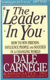 The Leader In You: How to Win Friends, Influence People and Succeed in a Changing World The Leader In You: How to Win Friends, Influence People and Succeed in a Changing World