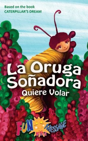 la-oruga-soadora-quiere-volar-caterpillar-s-dream