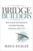 Bridge Builders How Supeb Communicators Get What They Want in Business and in Life by Maria Keckler