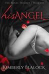 His Angel (The Angel Trilogy, #1)