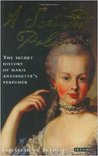 A Scented Palace: The Secret History of Marie Antoinette's Perfumer