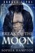 Break of the Moon (Broken Alpha, Book 1) by Sophia Hampton