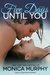 Five Days Until You (One Week Girlfriend, #4.5) by Monica Murphy
