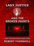 Lady Justice and the Broken Hearts (Lady Justice, #20) by Robert Thornhill