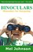 Binoculars Binoculars for Stargazing by Mel Johnson