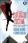 The Superhero Costume: Identity and Disguise in Fact and Fiction