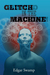 Glitch In the Machine by Edgar Swamp