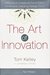 The Art of Innovation: Lessons in Creativity from IDEO, America's Leading Design Firm