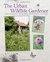 The Urban Wildlife Gardener How to attract birds, bees, butterflies, and more by Emma Hardy