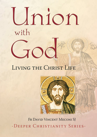 union-with-god-living-the-christ-life-deeper-christianity