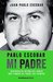Pablo Escobar, mi padre (Edición española): Radiografía íntima del narco más famoso de todos los tiempos