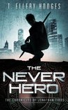 The Never Hero (Chronicles Of Jonathan Tibbs #1)