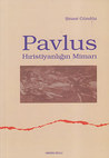 Pavlus - Hıristiyanlığın Mimarı